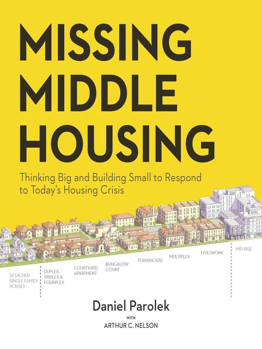 Title details for Missing Middle Housing by Daniel G. Parolek - Available